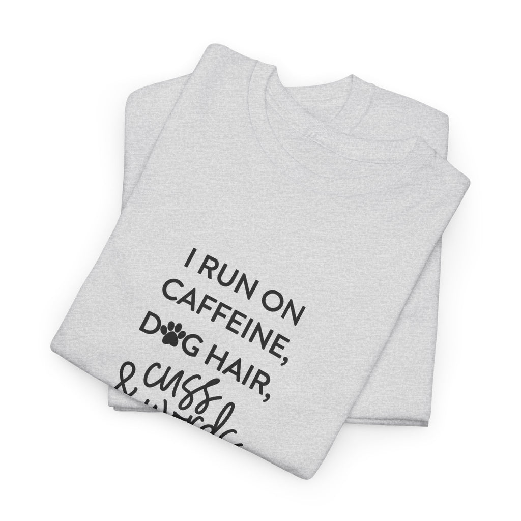 I run of Dog hair and Cuss Words Cotton Tee