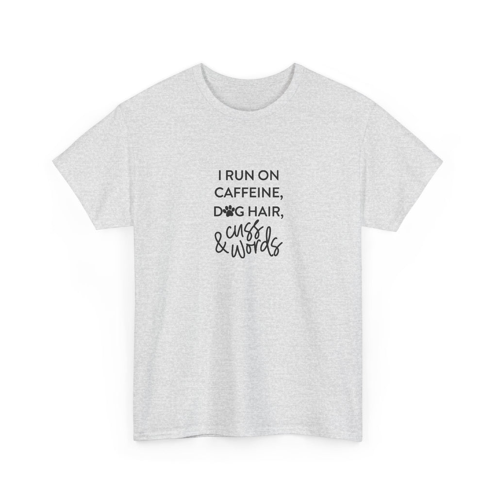 I run of Dog hair and Cuss Words Cotton Tee