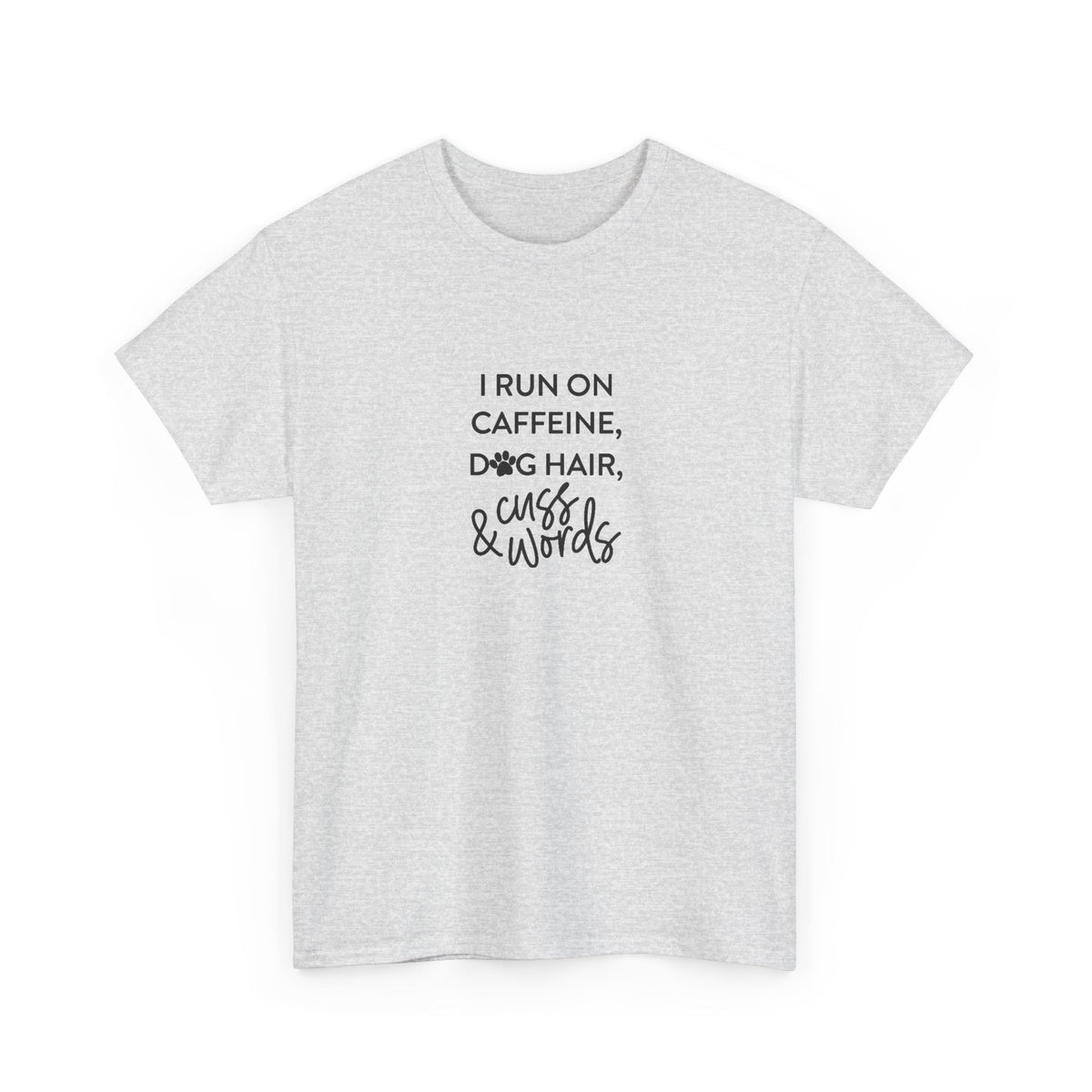I run of Dog hair and Cuss Words Cotton Tee
