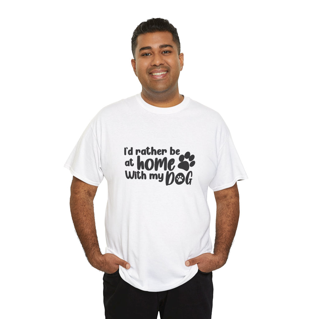 Rather be Home with my Dog Cotton Tee
