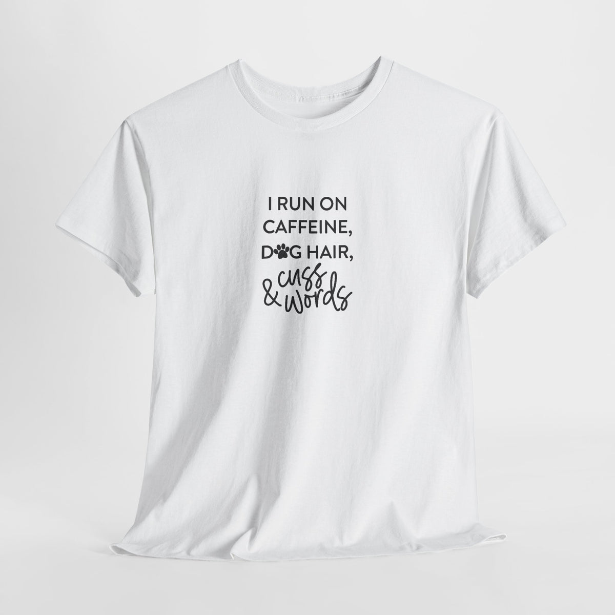 I run of Dog hair and Cuss Words Cotton Tee