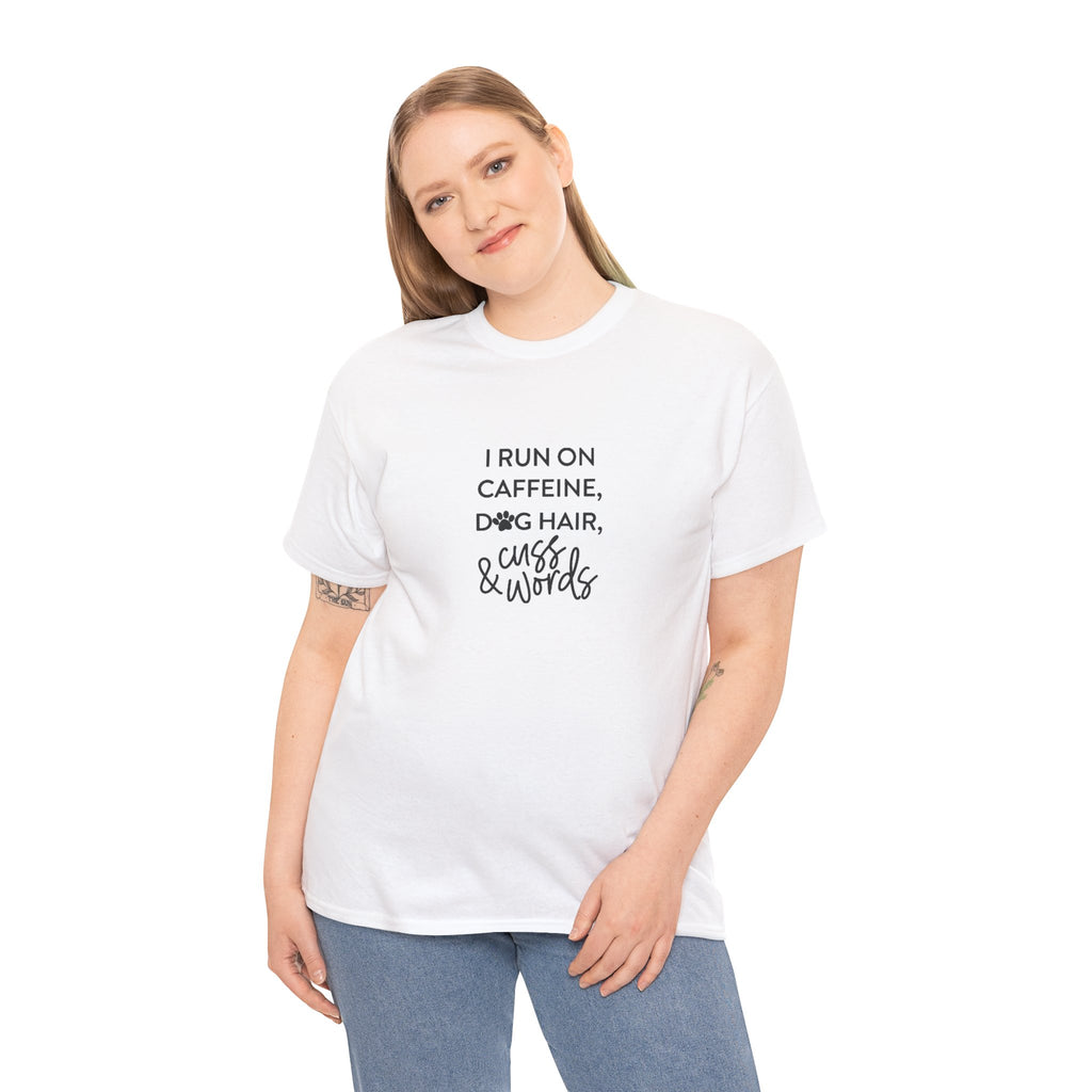 I run of Dog hair and Cuss Words Cotton Tee