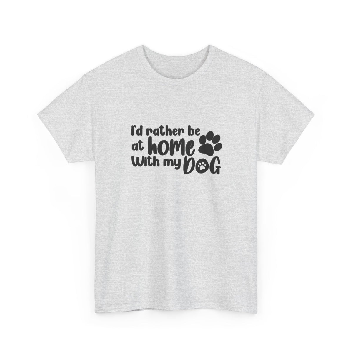 Rather be Home with my Dog Cotton Tee