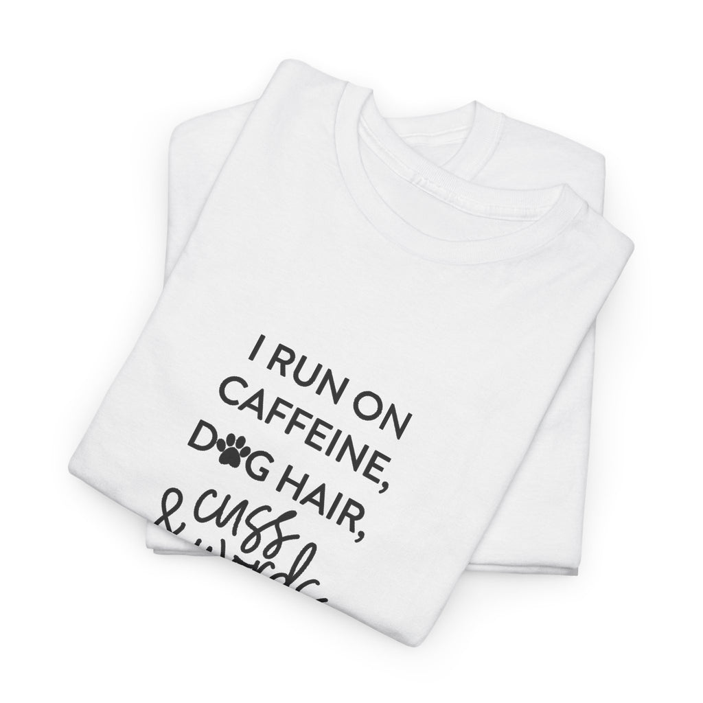 I run of Dog hair and Cuss Words Cotton Tee